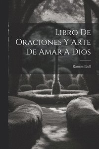 bokomslag Libro De Oraciones Y Arte De Amar A Dios