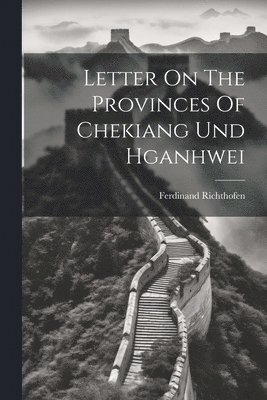Letter On The Provinces Of Chekiang Und Hganhwei 1
