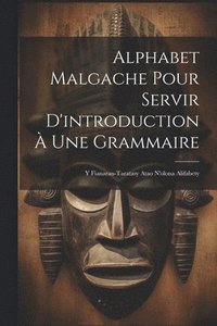 bokomslag Alphabet Malgache Pour Servir D'introduction  Une Grammaire