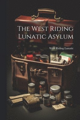 bokomslag West Riding Lunatic Asylum