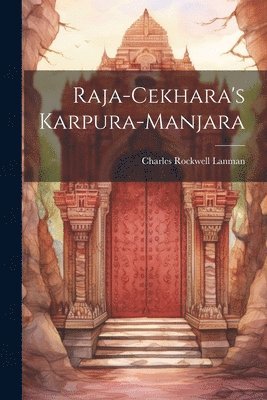 Charles Rockwell Lanman - Raja-Cekhara's Karpura-Manjara, Häftad