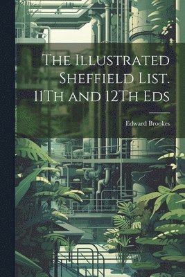 bokomslag The Illustrated Sheffield List. 11Th and 12Th Eds