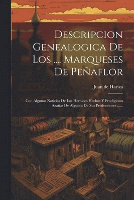 bokomslag Descripcion Genealogica De Los .... Marqueses De Peaflor