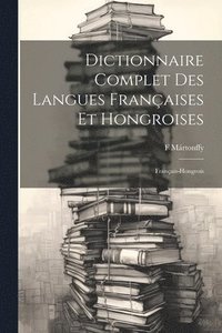 bokomslag Dictionnaire Complet Des Langues Franaises Et Hongroises