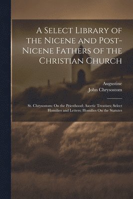 bokomslag A Select Library of the Nicene and Post-Nicene Fathers of the Christian Church