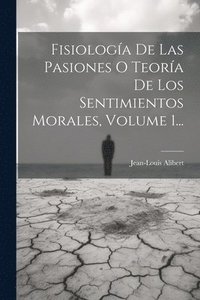 bokomslag Fisiologa De Las Pasiones O Teora De Los Sentimientos Morales, Volume 1...