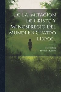 bokomslag De La Imitacion De Cristo Y Menosprecio Del Mundi En Cuatro Libros...
