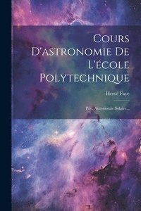 bokomslag Cours D'astronomie De L'cole Polytechnique