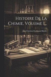 bokomslag Histoire De La Chimie, Volume 1...