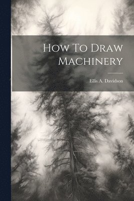 bokomslag How To Draw Machinery