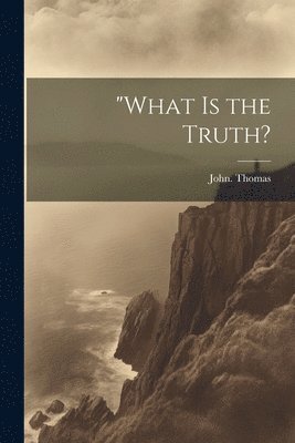bokomslag "What is the Truth?