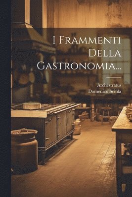 bokomslag I Frammenti Della Gastronomia...