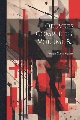 bokomslag Oeuvres Compltes, Volume 8...