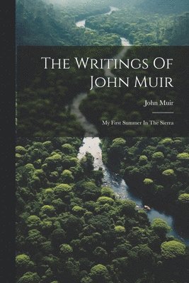 bokomslag The Writings Of John Muir