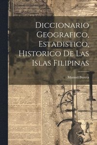 bokomslag Diccionario Geografico, Estadistico, Historico De Las Islas Filipinas