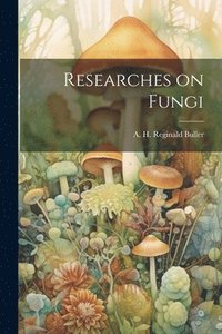 bokomslag Researches on Fungi