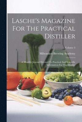 bokomslag Lasche's Magazine For The Practical Distiller