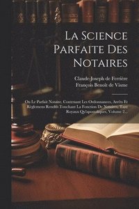 bokomslag La Science Parfaite Des Notaires