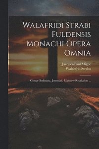 bokomslag Walafridi Strabi Fuldensis Monachi Opera Omnia