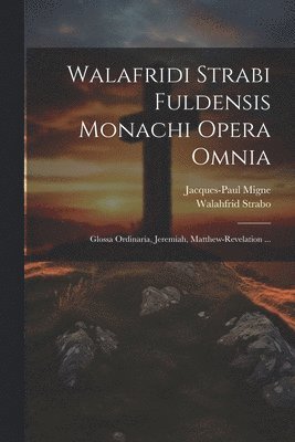 bokomslag Walafridi Strabi Fuldensis Monachi Opera Omnia