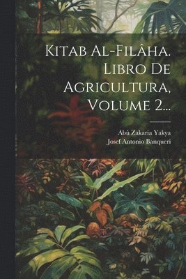 bokomslag Kitab Al-filâha. Libro De Agricultura, Volume 2...