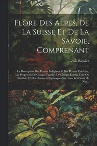 bokomslag Flore Des Alpes, De La Suisse Et De La Savoie, Comprenant