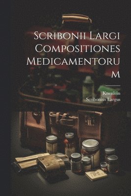 Scribonii Largi Compositiones Medicamentorum 1