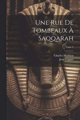 Jean 1877- Capart, Charles Mathien, Jean Capart - rue de tombeaux à Saqqarah; Tome 2, Häftad