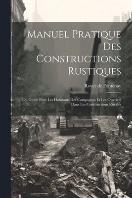bokomslag Manuel Pratique Des Constructions Rustiques