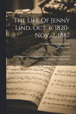 Ernest Albert Spångberg, Jenny Lind - Life Of Jenny Lind, Oct. 6, 1820-nov. 2, 1887, Häftad