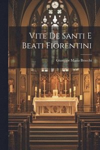 bokomslag Vite De Santi E Beati Fiorentini