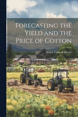 bokomslag Forecasting the Yield and the Price of Cotton