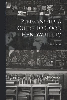 Penmanship, A Guide To Good Handwriting 1