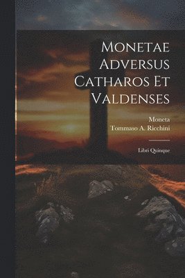 bokomslag Monetae Adversus Catharos Et Valdenses