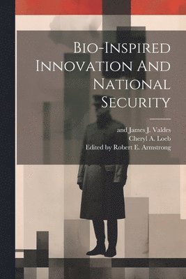 bokomslag Bio-inspired Innovation And National Security