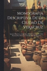 bokomslag Monografia Descriptiva De La Ciudad De Veracruz