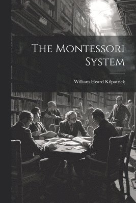 William Heard Kilpatrick - Montessori System, Häftad