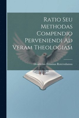 bokomslag Ratio Seu Methodas Compendio Perveniendi Ad Veram Theologiam