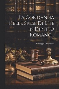 bokomslag La Condanna Nelle Spese Di Lite In Diritto Romano...