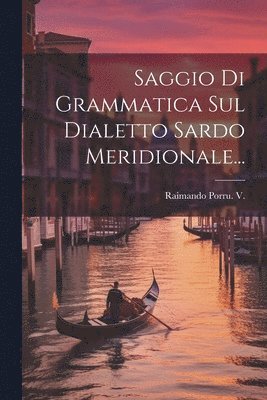 bokomslag Saggio Di Grammatica Sul Dialetto Sardo Meridionale...