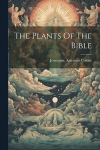 bokomslag The Plants Of The Bible