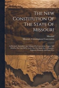 bokomslag New Constitution Of The State Of Missouri