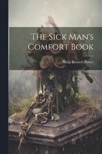 bokomslag Sick Man's Comfort Book