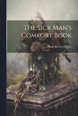 Sick Man's Comfort Book 1