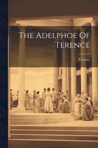 bokomslag The Adelphoe Of Terence