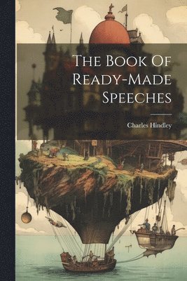 The Book Of Ready-made Speeches 1