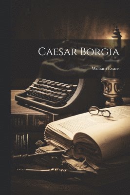 bokomslag Caesar Borgia