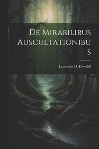 bokomslag De Mirabilibus Auscultationibus