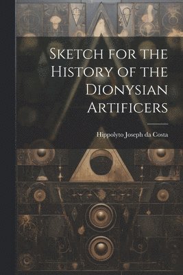 Sketch for the History of the Dionysian Artificers