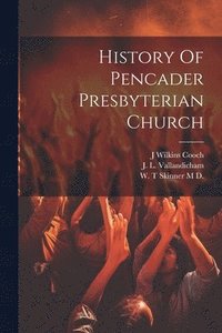 bokomslag History Of Pencader Presbyterian Church